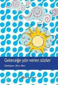 Geleceğe Yön Veren Sözler