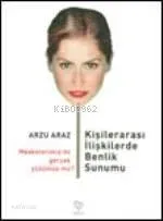 Kişilerarası İlişkilerde Benlik Sunumu