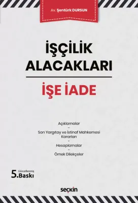 İşçilik Alacakları – İşe İade 5.BASKI Şentürk Dursun İşçilik Alacakları – İşe İade 5.BASKI Şentürk Dursun