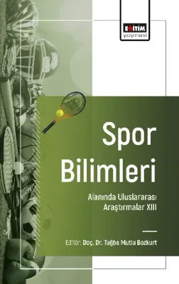 Spor Bilimleri Alanında Uluslararası Araştırmalar -XIII