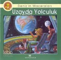 Uzayda Yolculuk/deniz'in Maceraları