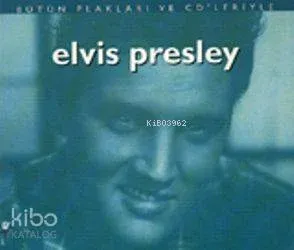 Bütün Plakları ve CD'leriyle Elvis Presley