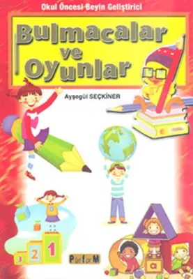 Okul Öncesi Beyin Geliştirici Bulmacalar ve Oyunlar Ayşegül Seçkiner