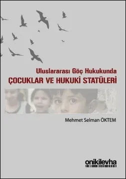 Uluslararası Göç Hukukunda Çocuklar ve Hukuki Statüleri