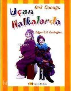 Sirk Çocuğu Uçan Halkalarda