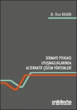 Sermaye Piyasası Uyuşmazlıklarında Alternatif Çözüm Yolları