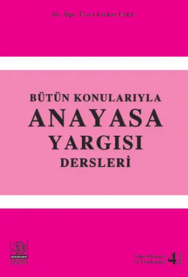Bütün Konularıyla Anayasa Yargısı Dersleri
