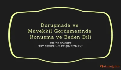 Duruşmada ve  Müvekkil Görüşmesinde  Konuşma ve Beden Dili Video Eğitimi