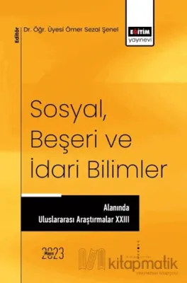 Sosyal, Beşeri ve İdari Bilimler Alanında Uluslararası Araştırmalar XXIII