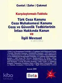 Karşılaştırmalı - Tablolu Türk Ceza Kanunu-CMK-Ceza ve Güvenlik Tedbirlerinin İnfazı Hakkında Kanun