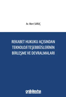 Rekabet Hukuku Açısından Teknoloji Teşebbüslerinin Birleşme ve Devralmaları