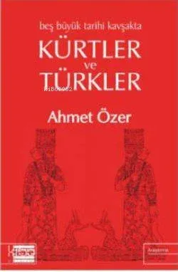 Beş Büyük Tarihi Kavşakta Kürtler ve Türkler