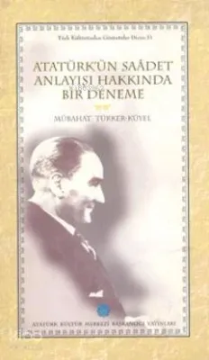 Atatürk'ün Saadet Anlayışı Hakkında Bir Deneme
