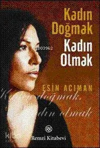 Kadın Doğmak Kadın Olmak