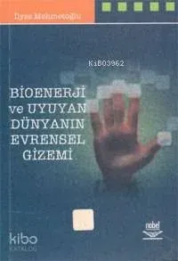 Bioenerji ve Uyuyan Dünyanın Evrensel Gizemi