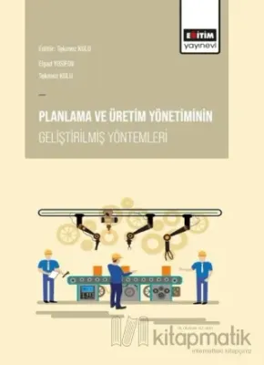 Planlama ve Üretim Yönetiminin Geliştirilmiş Yöntemleri