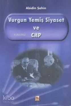 Vurgun Yemiş Siyaset ve CHP