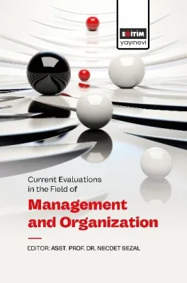 Current Evaluatıons in the Fıeld of Management and Organızatıon Necdet