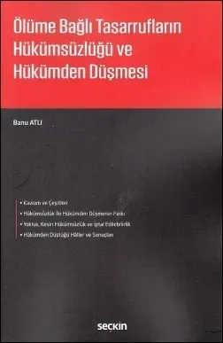 Ölüme Bağlı Tasarrufların Hükümsüzlüğü ve Hükümden Düşmesi