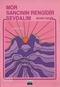 Mor Sancının Rengidir Sevdalım