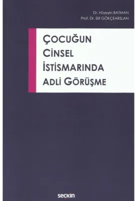 Çocuğun Cinsel İstismarında Adli Görüşme ( BATMAN-GÖKÇEARSLAN ) Hüseyi Çocuğun Cinsel İstismarında Adli Görüşme ( BATMAN-GÖKÇEARSLAN ) Hüseyi