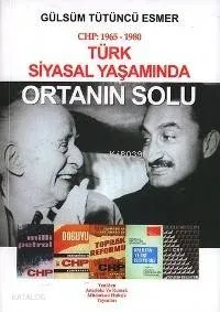 CHP: 1965- 1980 Türk Siyasal Yaşamında Ortanın Solu Gülsüm Tütüncü Esm