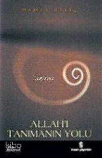 Allah'ı Tanımanın Yolu