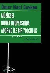 Müziksel Dünya Ütopyasında Adorno İle Bir Yolculuk