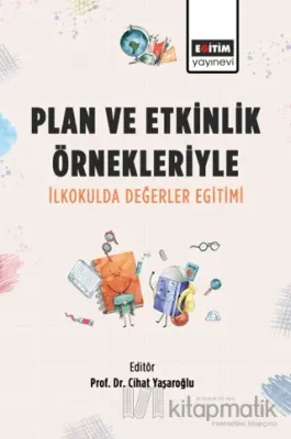 Plan ve Etkinlik Örnekleriyle İlkokulda Değerler Eğitimi