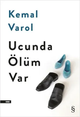 Ucunda Ölüm Var Kemal Varol