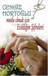 Mutlu Olmak İçin Evliliğin Şifreleri Cengiz Hortoğlu