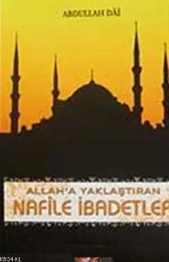 Allah'a Yaklaştıran Nafile İbadetler