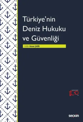 Türkiye'nin Deniz Hukuku ve Güvenliği Kenan Şahin Türkiye'nin Deniz Hukuku ve Güvenliği Kenan Şahin