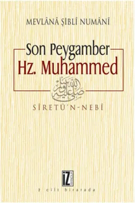 Son Peygamber Hz. Muhammed Mevlânâ Şiblî Nûmânî