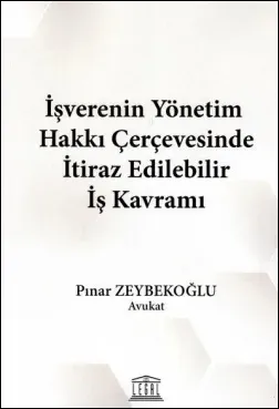 İşverenin Yönetim Hakkı Çerçevesinde İtiraz Edilebilir İş Kavramı