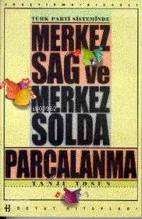 Türk Parti Sisteminde Merkez Sağ ve Merkez Solda Parçalanma