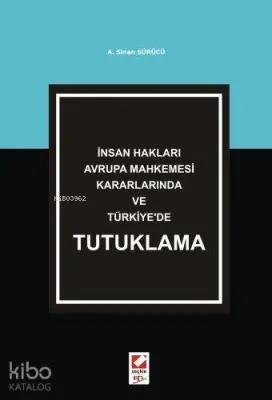 İnsan Hakları Avrupa Mahkemesi Kararlarında ve Türkiye'de Tutuklama