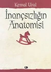 İnançsızlığın Anatomisi Kemal Ural