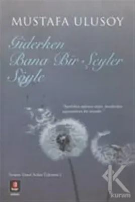 Giderken Bana Bir Şeyler Söyle Mustafa Ulusoy