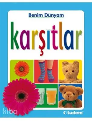 Benim Dünyam - Karşıtlar