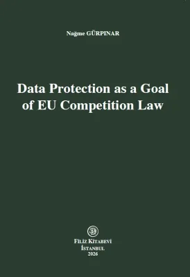 Data Protection as a Goal of EU Competition Law Nağme GÜRPINAR