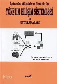 İşletmeciler, Mühendisler ve  Yöneticiler İçin Yönetim Bilişim Sistemleri ve Uygulamaları