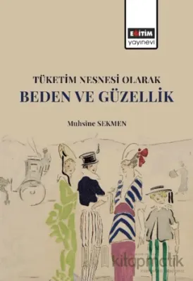 Tüketim Nesnesi Olarak Beden ve Güzellik