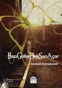 Bazı Güller Hep Sarı Açar