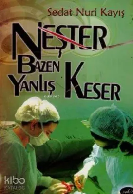 Neşter Bazen Yanlış Keser