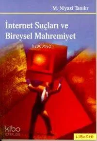 İnternet Suçları ve Bireysel Mahremiyet