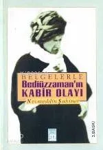 Belgelerle Bediüzzaman'ın Kabir Olayı