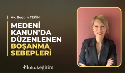 Medeni Kanun'da Düzenlenen Boşanma Sebepleri Video Eğitimi