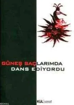 Güneş Saçlarımda Dans Ediyordu