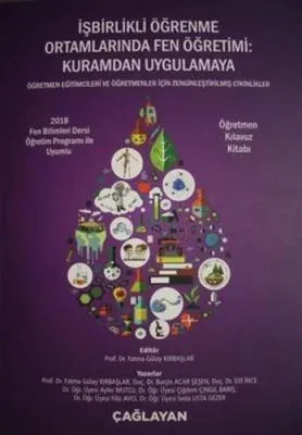 İşbirlikli Öğrenme Ortamlarında Fen Öğretimi: Kuramdan Uygulamaya - Öğretmen Kılavuz Kitabı